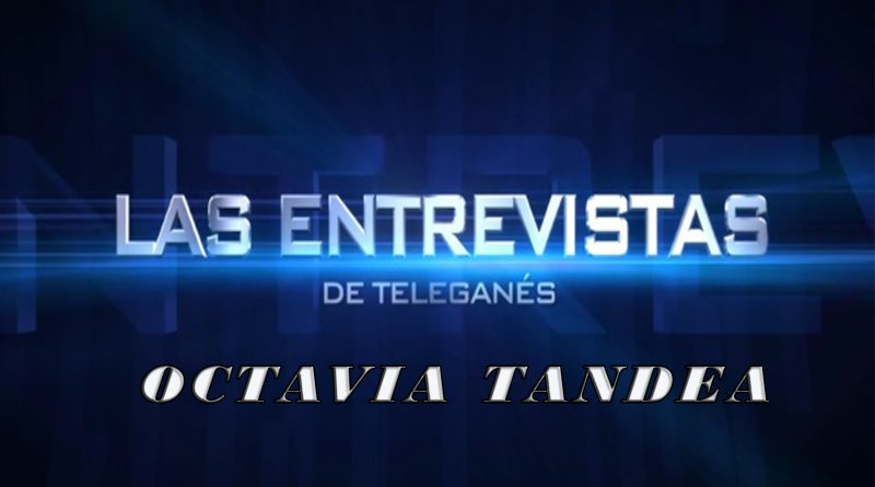 Octavia Tandea | Las Entrevistas de Teleganés